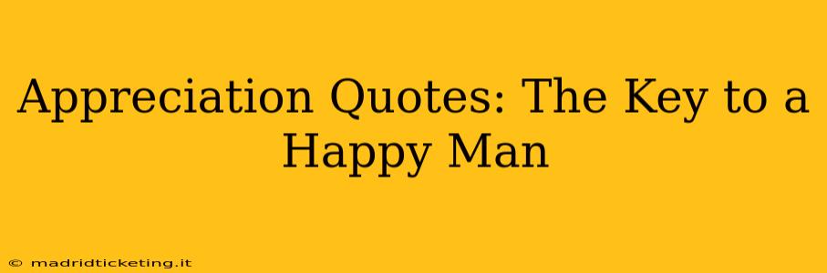 Appreciation Quotes: The Key to a Happy Man