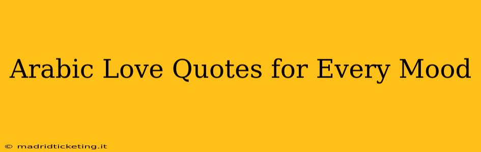 Arabic Love Quotes for Every Mood