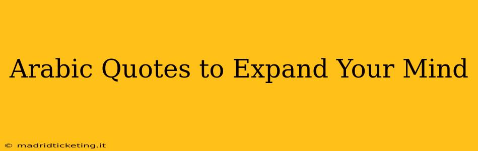 Arabic Quotes to Expand Your Mind