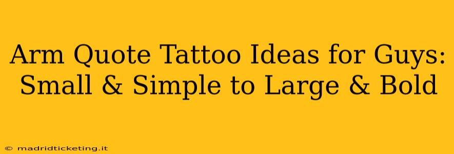 Arm Quote Tattoo Ideas for Guys: Small & Simple to Large & Bold