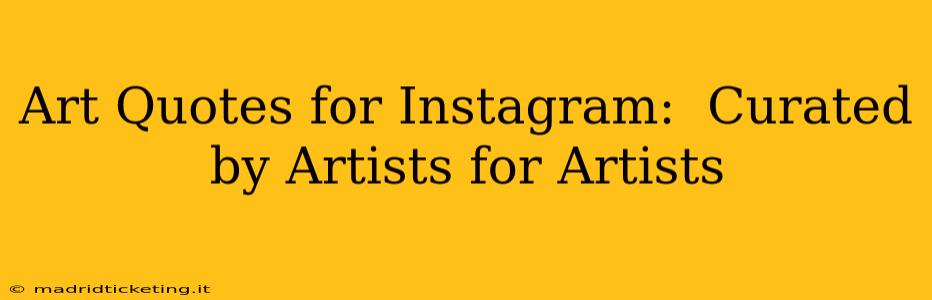 Art Quotes for Instagram:  Curated by Artists for Artists