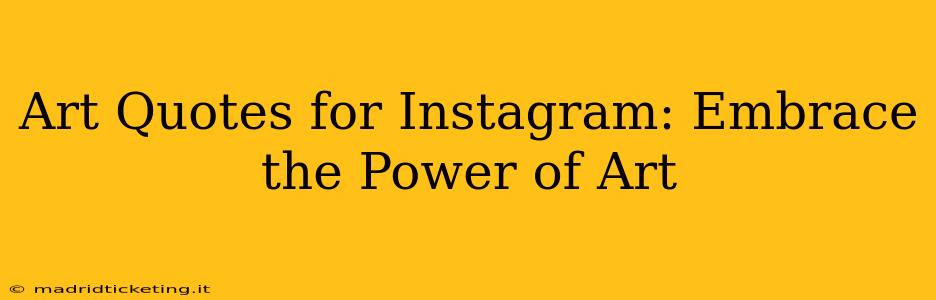 Art Quotes for Instagram: Embrace the Power of Art