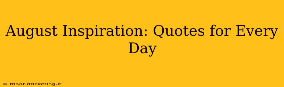 August Inspiration: Quotes for Every Day