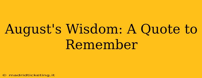 August's Wisdom: A Quote to Remember
