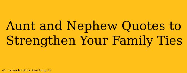 Aunt and Nephew Quotes to Strengthen Your Family Ties