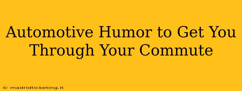 Automotive Humor to Get You Through Your Commute