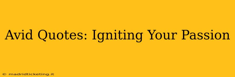 Avid Quotes: Igniting Your Passion