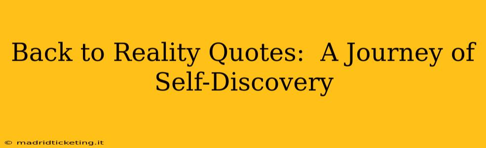 Back to Reality Quotes:  A Journey of Self-Discovery