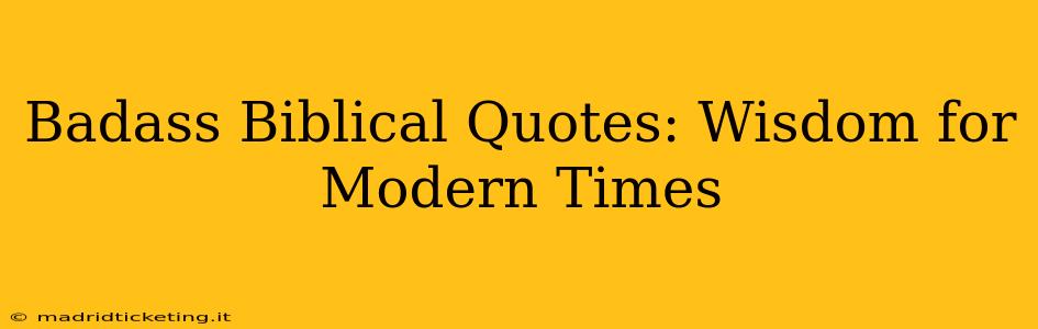 Badass Biblical Quotes: Wisdom for Modern Times
