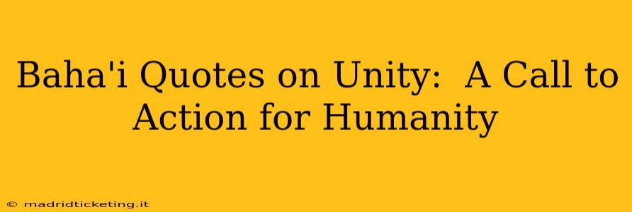 Baha'i Quotes on Unity:  A Call to Action for Humanity