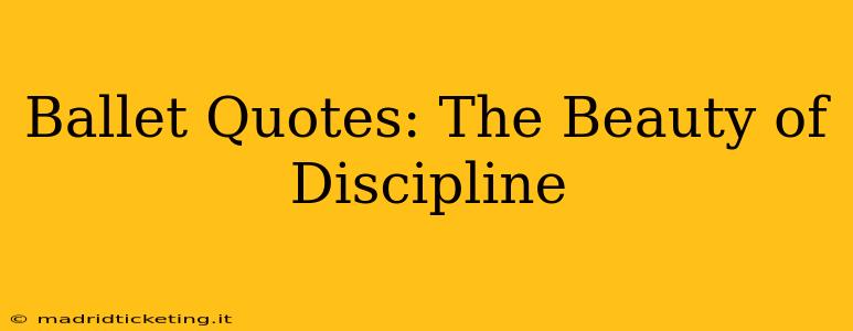 Ballet Quotes: The Beauty of Discipline