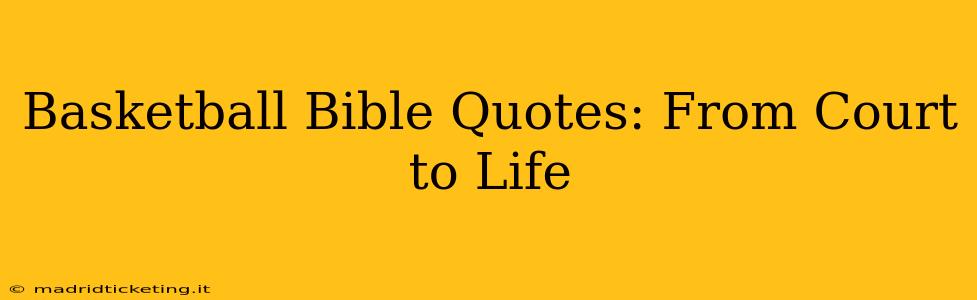 Basketball Bible Quotes: From Court to Life