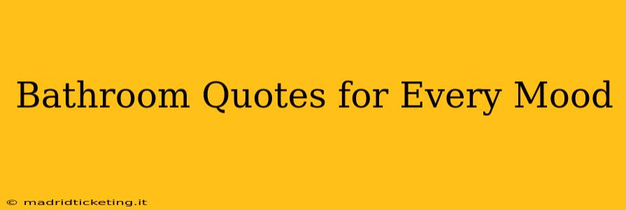 Bathroom Quotes for Every Mood