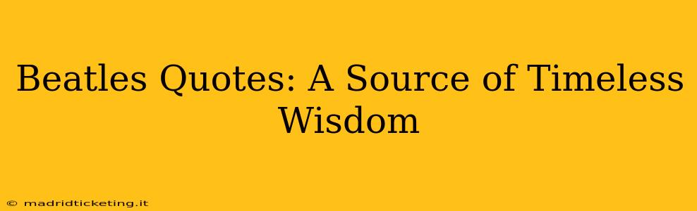Beatles Quotes: A Source of Timeless Wisdom
