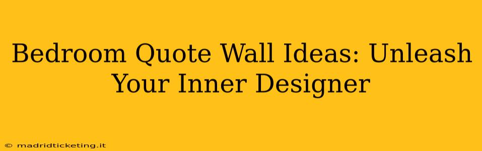 Bedroom Quote Wall Ideas: Unleash Your Inner Designer