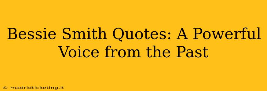 Bessie Smith Quotes: A Powerful Voice from the Past