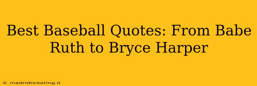Best Baseball Quotes: From Babe Ruth to Bryce Harper