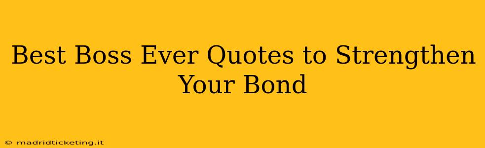 Best Boss Ever Quotes to Strengthen Your Bond