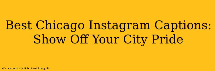 Best Chicago Instagram Captions: Show Off Your City Pride