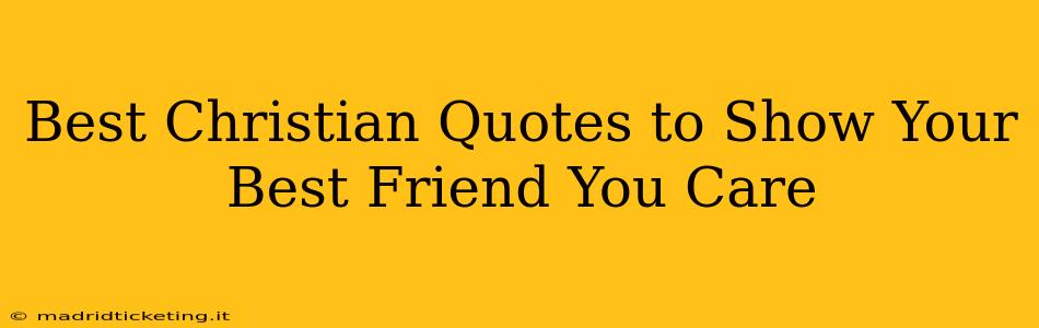 Best Christian Quotes to Show Your Best Friend You Care