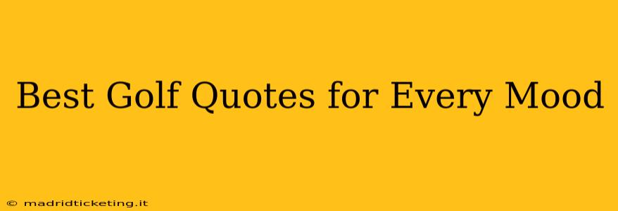 Best Golf Quotes for Every Mood