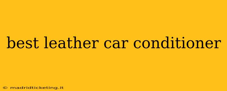 best leather car conditioner