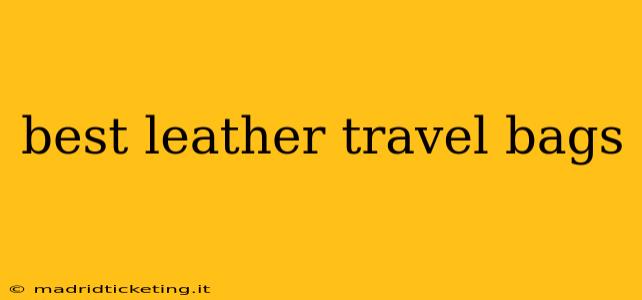 best leather travel bags