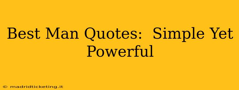 Best Man Quotes:  Simple Yet Powerful