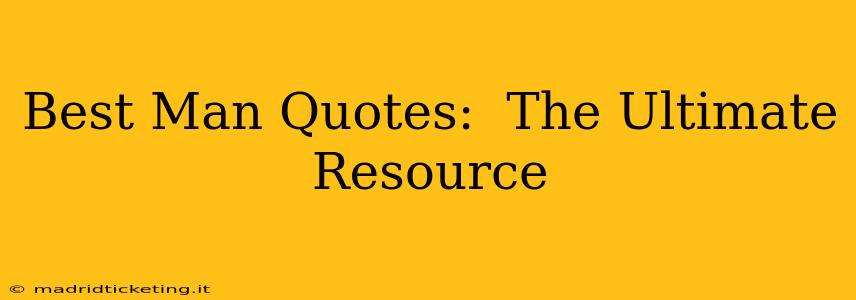 Best Man Quotes:  The Ultimate Resource