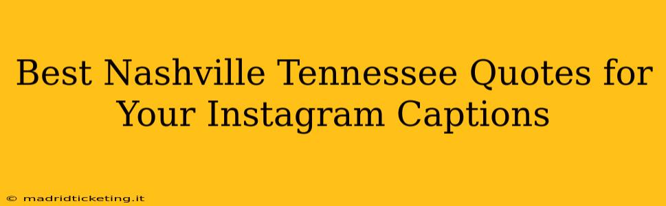 Best Nashville Tennessee Quotes for Your Instagram Captions
