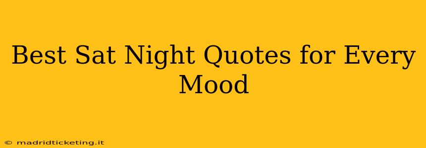 Best Sat Night Quotes for Every Mood