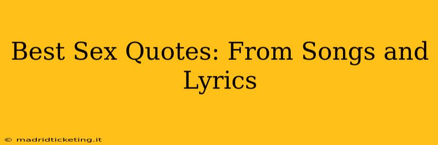 Best Sex Quotes: From Songs and Lyrics