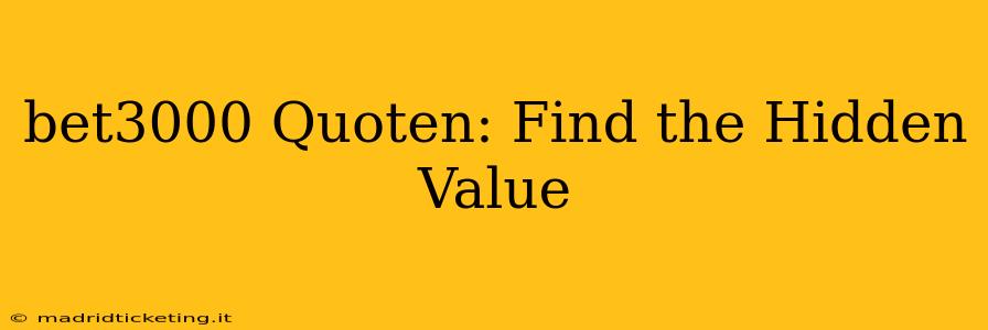 bet3000 Quoten: Find the Hidden Value