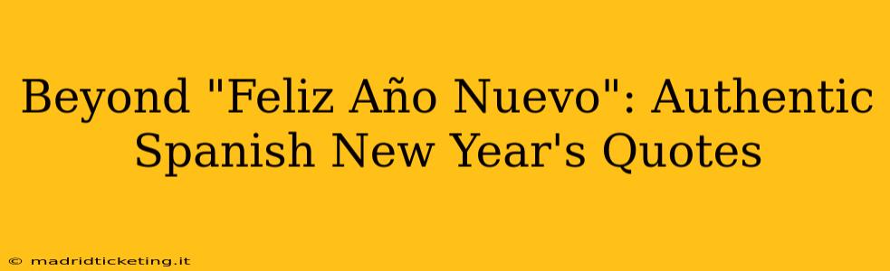 Beyond "Feliz Año Nuevo": Authentic Spanish New Year's Quotes