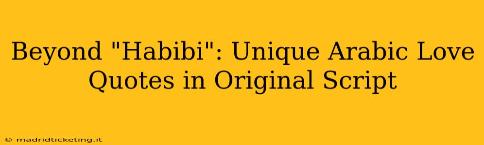 Beyond "Habibi": Unique Arabic Love Quotes in Original Script