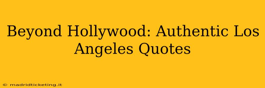 Beyond Hollywood: Authentic Los Angeles Quotes