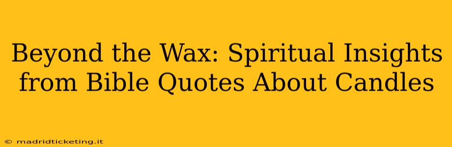 Beyond the Wax: Spiritual Insights from Bible Quotes About Candles