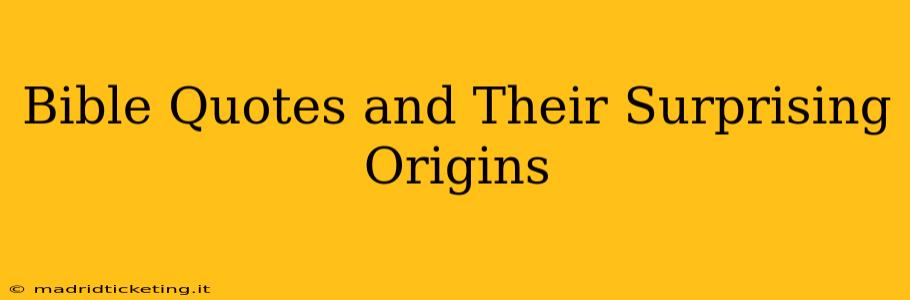 Bible Quotes and Their Surprising Origins