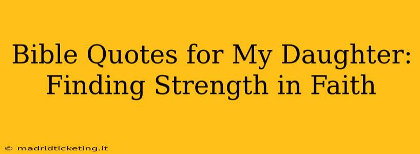 Bible Quotes for My Daughter: Finding Strength in Faith