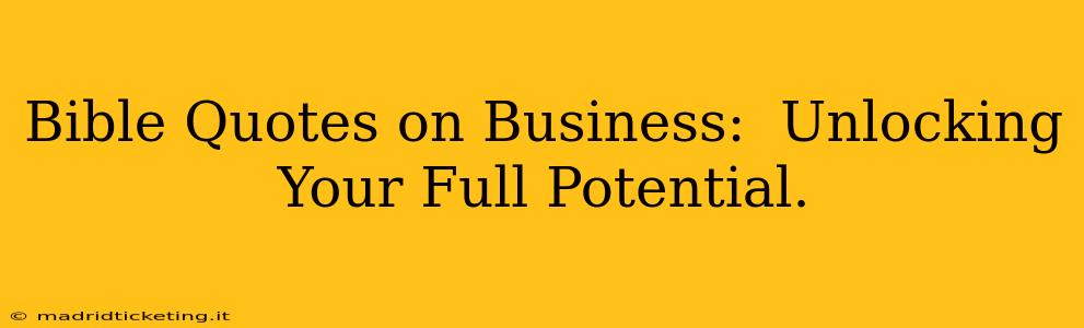 Bible Quotes on Business:  Unlocking Your Full Potential.