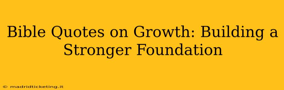 Bible Quotes on Growth: Building a Stronger Foundation