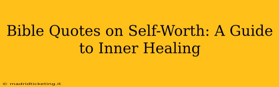 Bible Quotes on Self-Worth: A Guide to Inner Healing