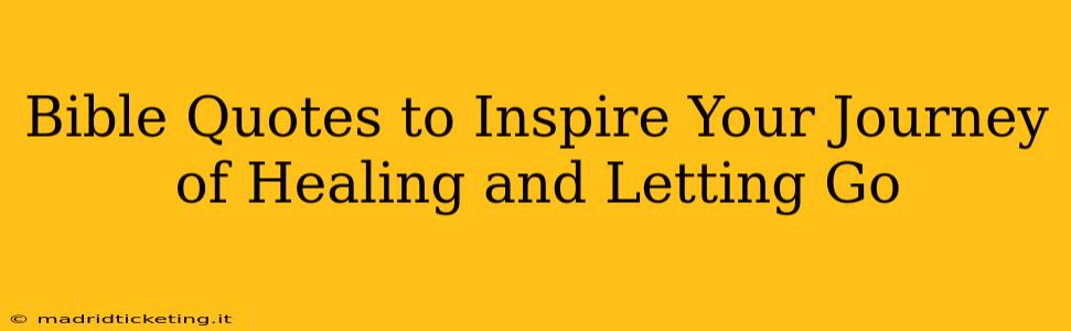 Bible Quotes to Inspire Your Journey of Healing and Letting Go