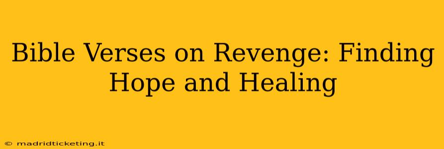 Bible Verses on Revenge: Finding Hope and Healing