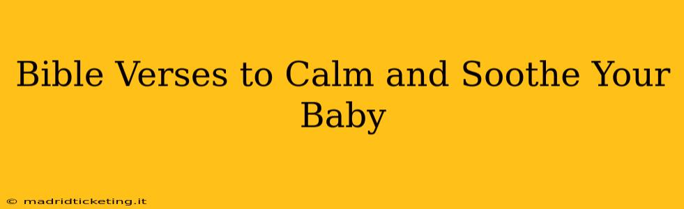 Bible Verses to Calm and Soothe Your Baby