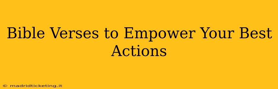Bible Verses to Empower Your Best Actions
