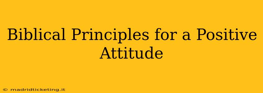 Biblical Principles for a Positive Attitude