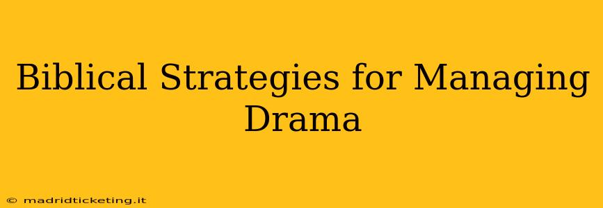 Biblical Strategies for Managing Drama