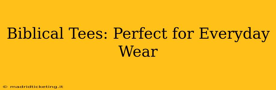 Biblical Tees: Perfect for Everyday Wear