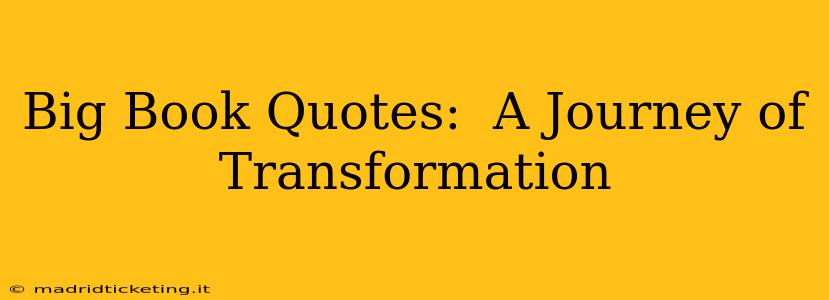 Big Book Quotes:  A Journey of Transformation